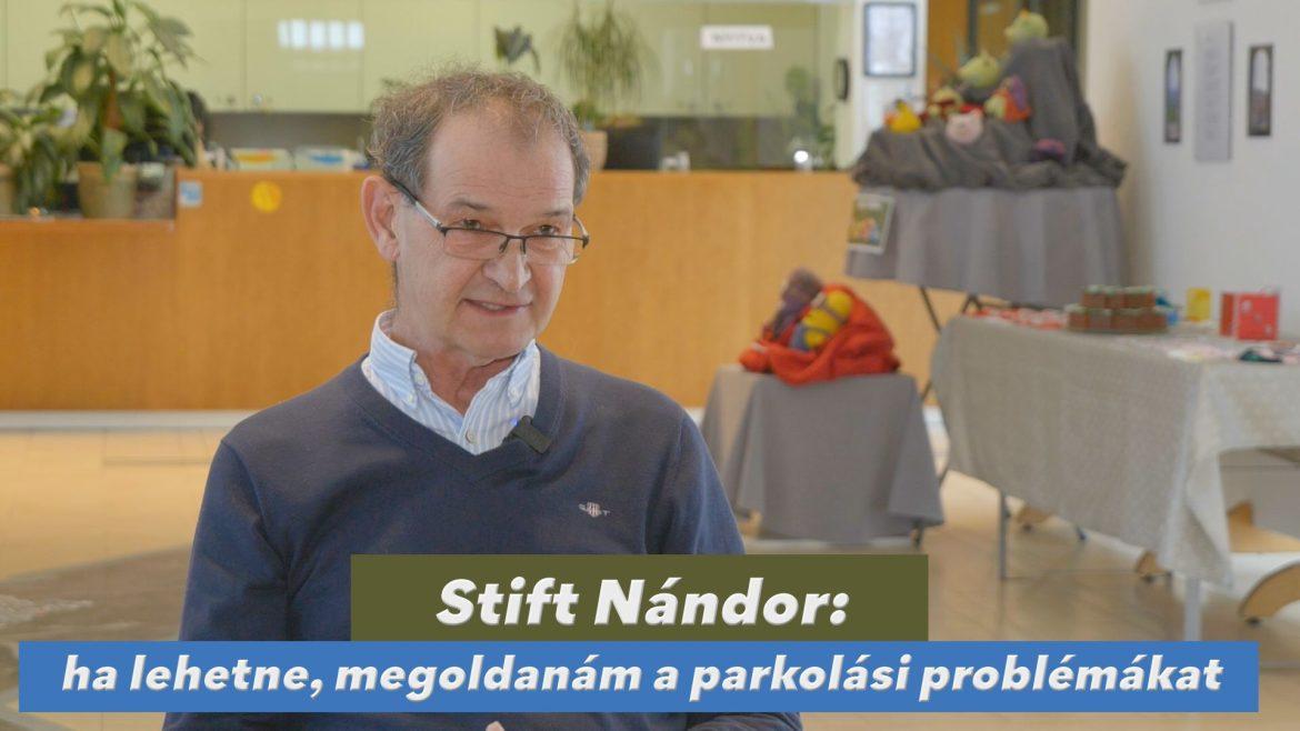 Stift Nándor: ha lehetne nagyot álmodni, akkor megoldanám a parkolási problémákat