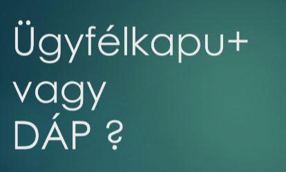 Ügyfélkapu+ vagy DÁP?