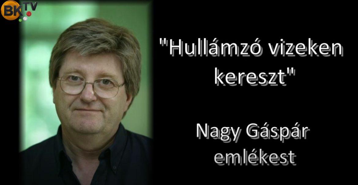 „Hullámzó vizeken kereszt” Nagy Gáspár emlékest
